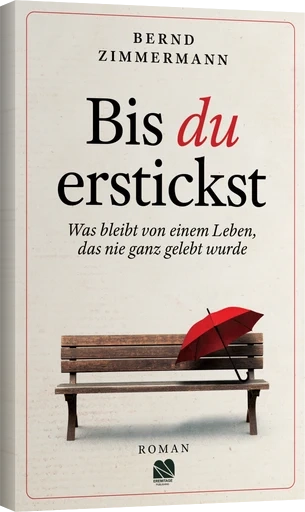 Buchcover Bis du erstickst von Bernd Zimmermann – veröffentlicht mit Anton Moser Autorencoaching