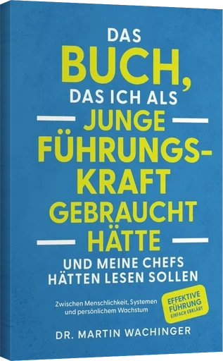 Buchcover Das Buch, das ich als junge Führungskraft gebraucht hätte von Dr. Martin Wachinger – veröffentlicht mit Anton Moser Autorencoaching